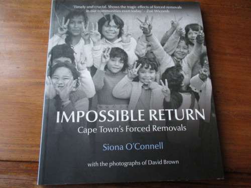 IMPOSSIBLE RETURN Cape Town's Forced Removals  Siona O'Connell