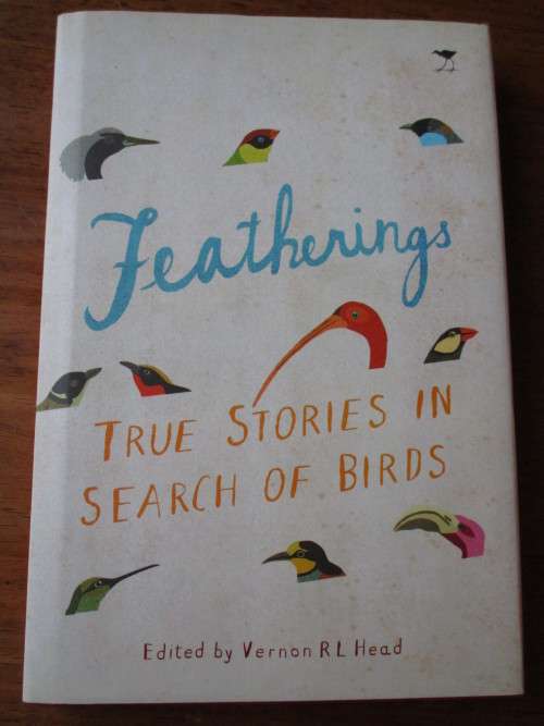 FEATHERINGS TRUE STORIES ON SEARCH OF BIRDS Edited by Vernon RL Head