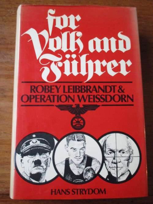 FOR VOLK AND FUHRER Robey Leibrandt & Operation Weissdorn  Hans Strydom