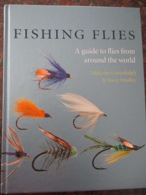 FISHING FLIES  A guide to flies from around the world Malcolm Greenhalgh & Jason Smalley