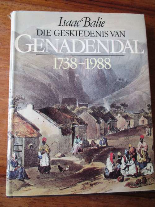 DIE GESKIEDENIS VAN GENADENDAL 1738 - 1988  Isaac Balie