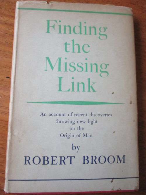 Finding the Missing Link  Robert Broom