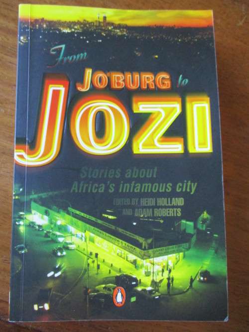 FROM JO'BURG TO JOZI  Heidi Hollandam  and Adam Roberts