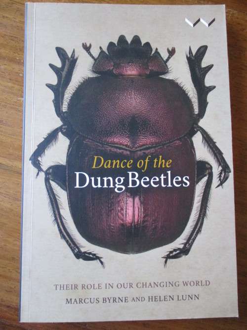 Dance of the Dung Beetles  Their role in our changing world. Marcus Byrne and Helen Lunn