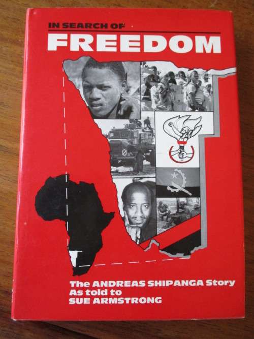 In Search of Freedom. The ANDREAS SHIPANGA Story. SWAPO, Namibia