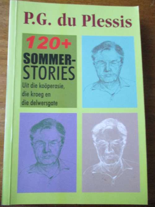 P.G. du Plesis 120+ SOMMER-STORIES Uit die kooperasie, die kroeg en die delwersgate