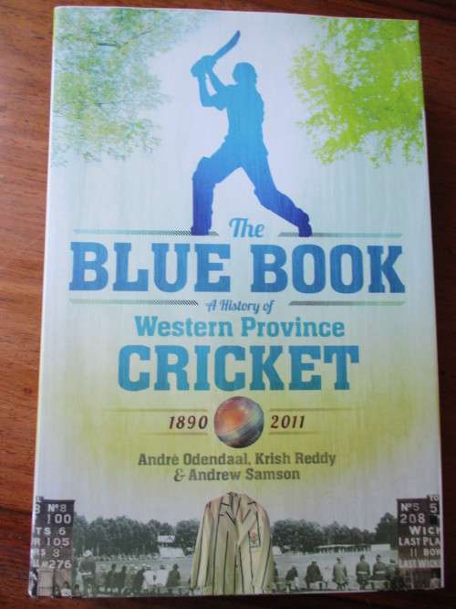 THE BLUE BOOK -  A HISTORY OF WESTERN PROVINCE CRICKET 1890-2011