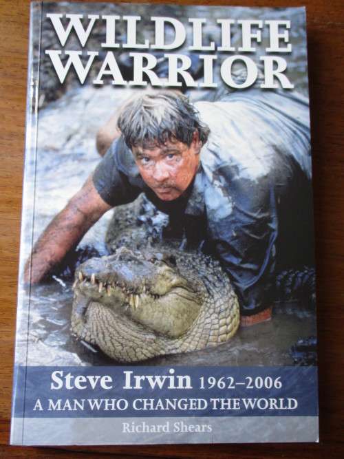WILDLIFE WARRIOR Steve Irwin 1962-2006  Richard Shears