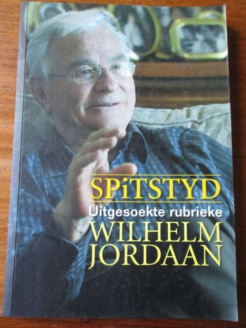 SPITSTYD  Uitgesoekte rubrieke Wilhelm Jordaan