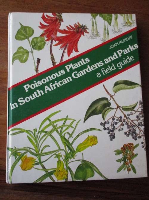 POISONOUS PLANTS IN SOUTH AFRICAN GARDENS AND PARKS  a field guide  Joan Munday