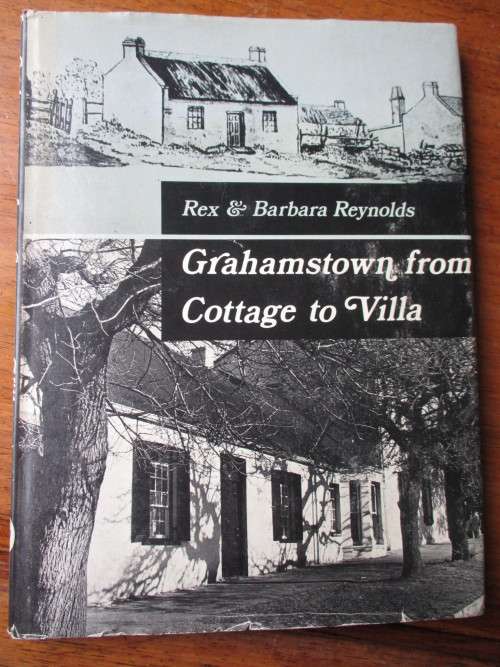 Grahamstown from Cottage to Villa  Rex & Barbara Reynolds
