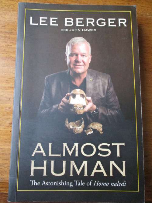 ALMOST HUMAN The Astonishing Tale of Homo naledi  Lee Berger and John Hawks