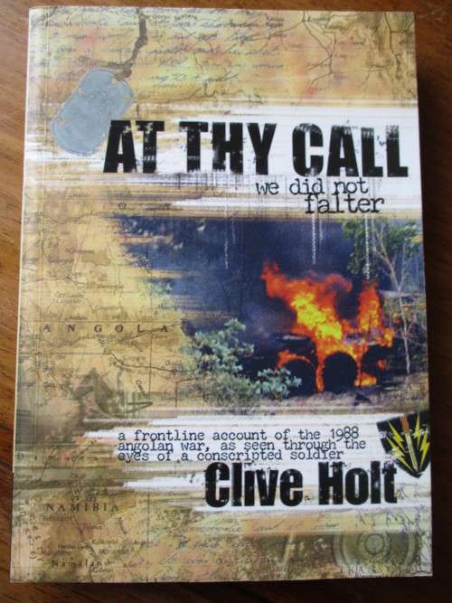At Thy Call we did not falter. Clive Holt. Frontline account of Angolan War - 1988