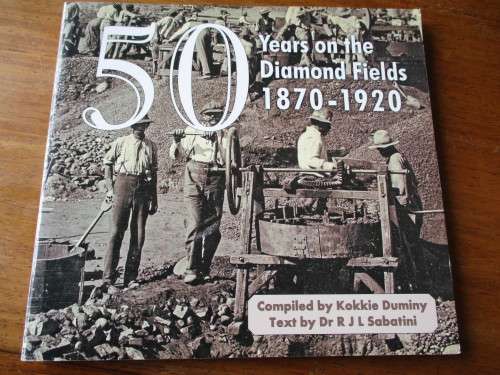 50 Years on the Diamond Fields 1870-1920
