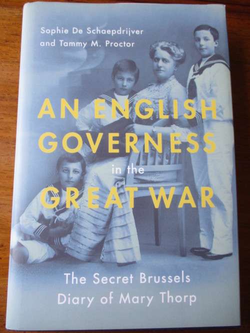 An English Governess in the Great War. The Secret Brussels Diary of Mary Thorp
