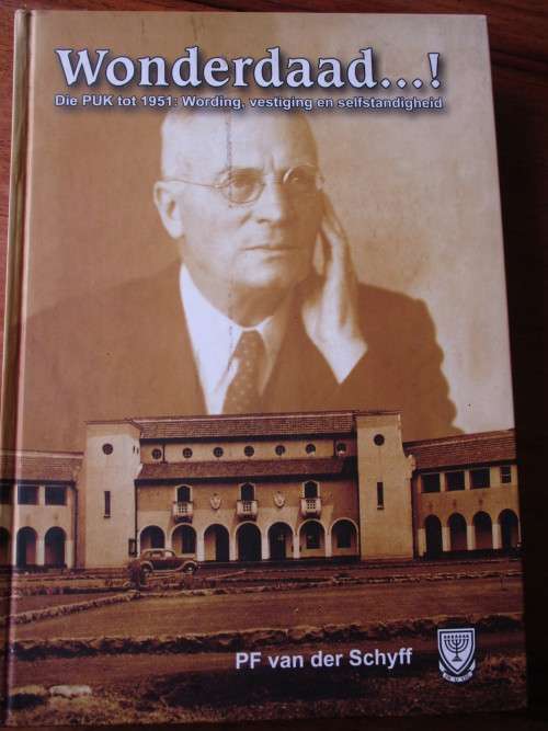 WONDERDAAD...! Die PUK tot 1951: Wording, vestiging en selfstandigheid. PF vd Schyff