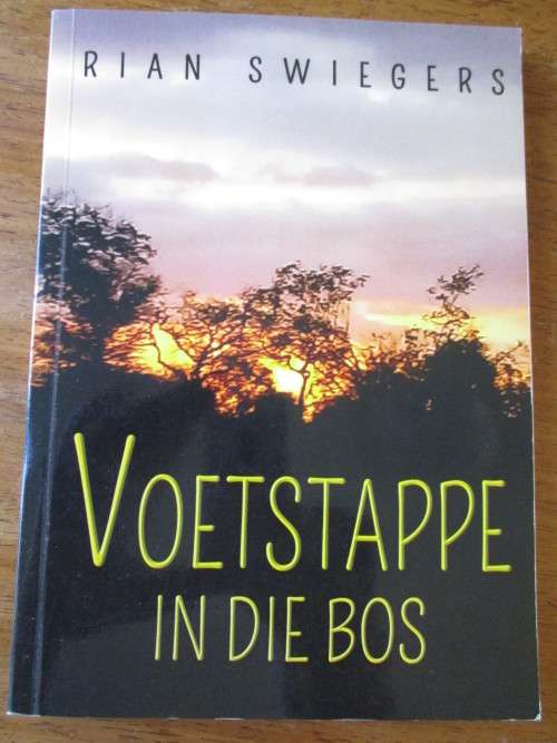 Bosveld en Krugerwildtuin. VOETSTAPPE IN DIE BOS - Rian Swiegers