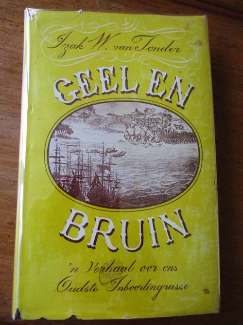 GETEKEN. 'n Verhaal oor ons oudste inboorlingrasse. GEEL EN BRUIN. Izak van Tonder