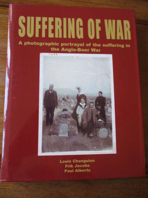 SUFFERING OF WAR - a photographic portrayal of the suffering in the ANGLO-BOER WAR