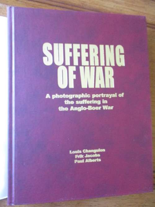 SUFFERING OF WAR - a photographic portrayal of the suffering in the ANGLO-BOER WAR