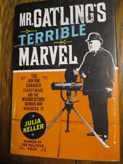 Mr Gatling's Terrible Marvel - The Gun that Changed Everything