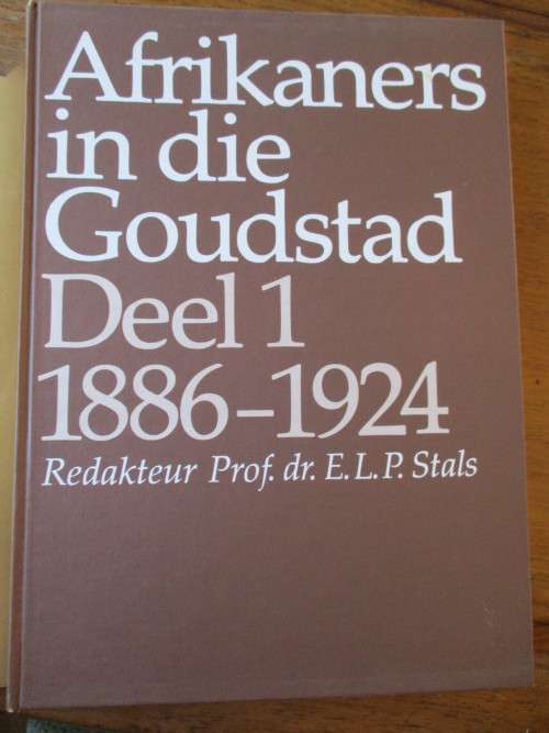 DIE AFRIKANERS IN DIE GOUDSTAD / Deel 1 / 1886-1924