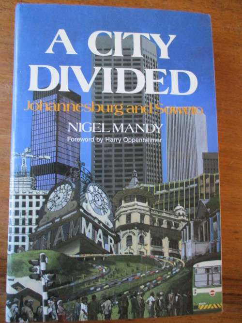A CITY DIVIDED - JOHANNESBURG AND SOWETO