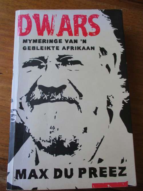 Max du Preez. DWARS. Mymeringe van `n gebleikte Afrikaan