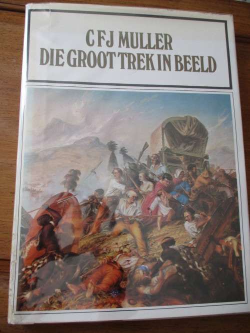 CFJ MULLER  DIE GROOT TREK IN BEELD