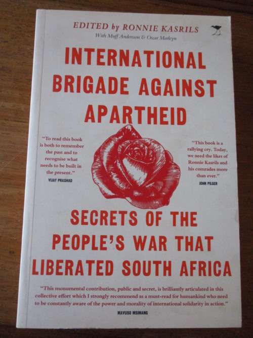 INTERNATIONAL BRIGADE AGAINST APARTHEID  Edited by Ronnie Kasrils With M Andersson & O Marleyn