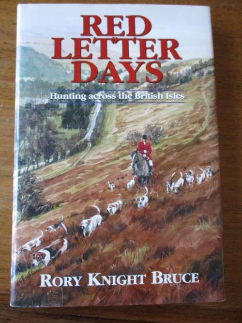 RED LETTER DAYS  Hunting across the British Isles  Rory Knight Bruce