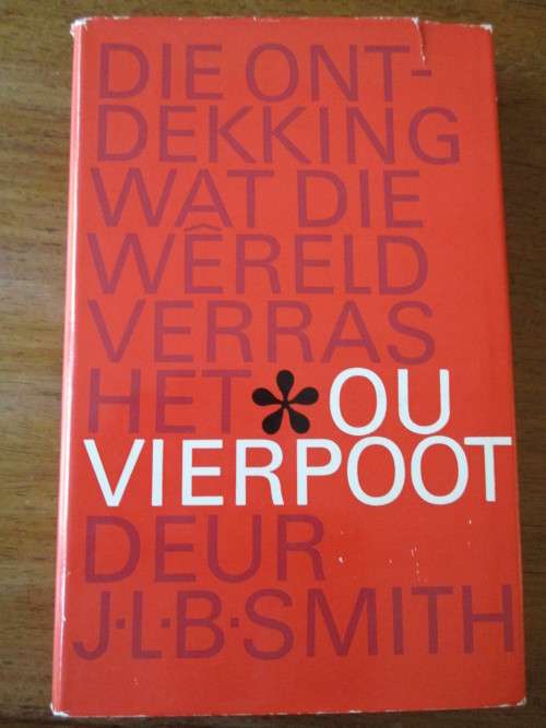 DIE ONTDEKKING WAT DIE WêRELD VERRAS HET  OU VIERPOOT  J.L.B. Smith