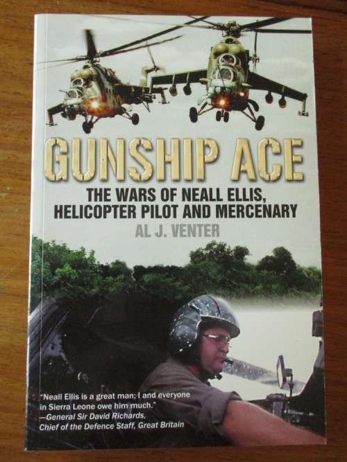 GUNSHIP ACE THE WARS OF NEALL ELLIS, HELICOPTER PILOT AND MERCENARY   A.J. Venter