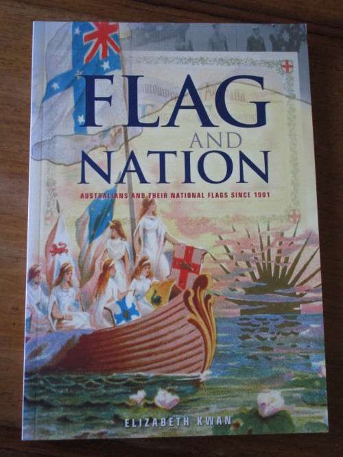 FLAG AND NATION  AUSTRALIANS AND THEIR NATIONAL FLAGS SINCE 1901 Elizabeth Kwan