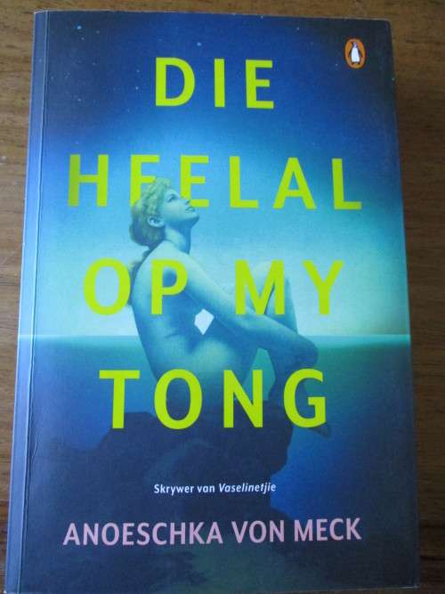 DIE HEELAL OP MY TONG  Anoeschka Von Meck
