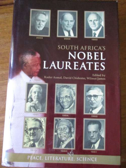 SOUTH AFRICA`S NOBEL LAUREATES  Edited BY Kadar Asmal, David Chidester, Wilmot James