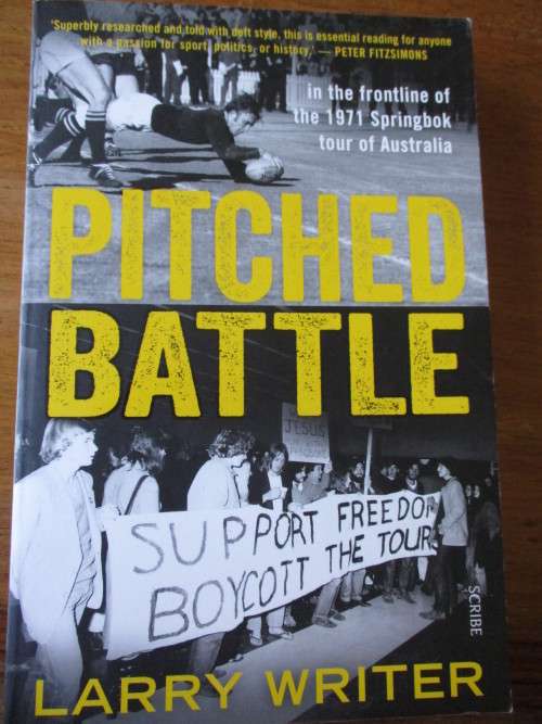 PITCHED BATTLE 1971 Springbok tour to Australia  LARRY WRITER