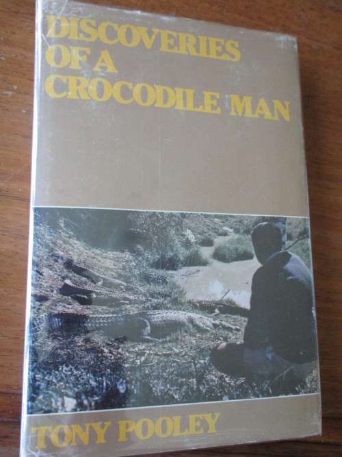 DISCOVERIES OF A CROCODILE MAN  TONY POOLEY