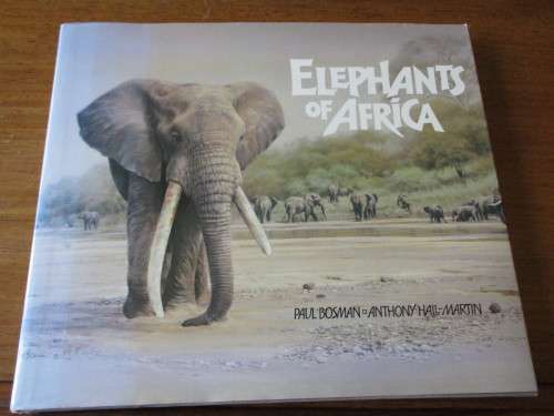 ELEPHANTS OF AFRICA  Paul Bosman  Anthony Hall-Martin