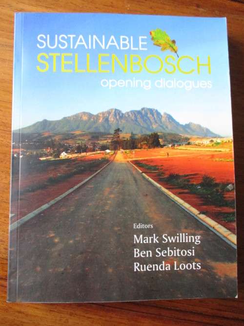 SUSTAINABLE STELLENBOSCH  opening dialogues  Mark Swilling Ben Sebitosi Ruenda Loots