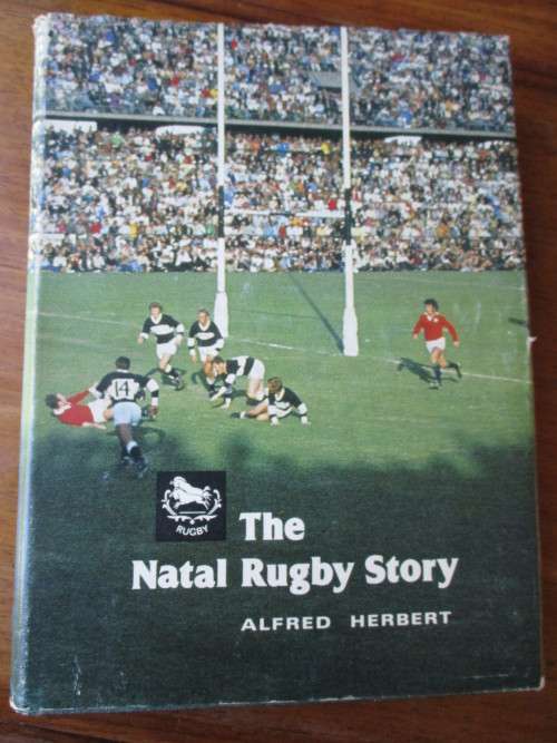 THE NATAL RUGBY STORY  Alfred Herbert