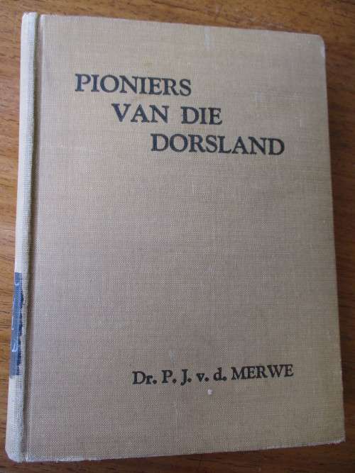 PIONIERS VAN DIE DORSLAND  Dr. P.J. v.d. Merwe