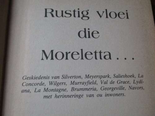 Rustig vloei die Moreletta...  Geskiedenis van Silverto, Meyerspark, Salieshoek, ens S.J. Kritzinger