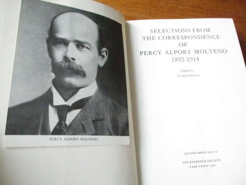 Selections from the Correspondence of PERCY ALPORT MOLTENO 1892-1914 VAN RIEBEECK SOCIETY