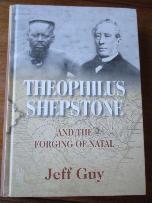 THEOPHILUS SHEPSTONE and the forging of Natal