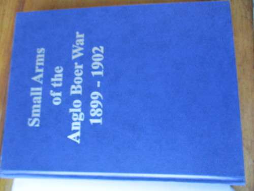 Small Arms of the Anglo-Boer War 1899-1902  Ron Bester and Associates