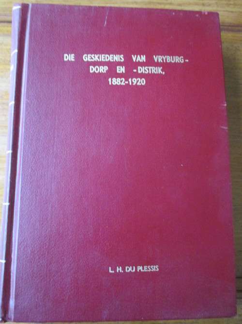 DIE GESKIEDENIS VAN VRYBURG DORP EN -DISTRIK, 1882-1920  LH du Plessis