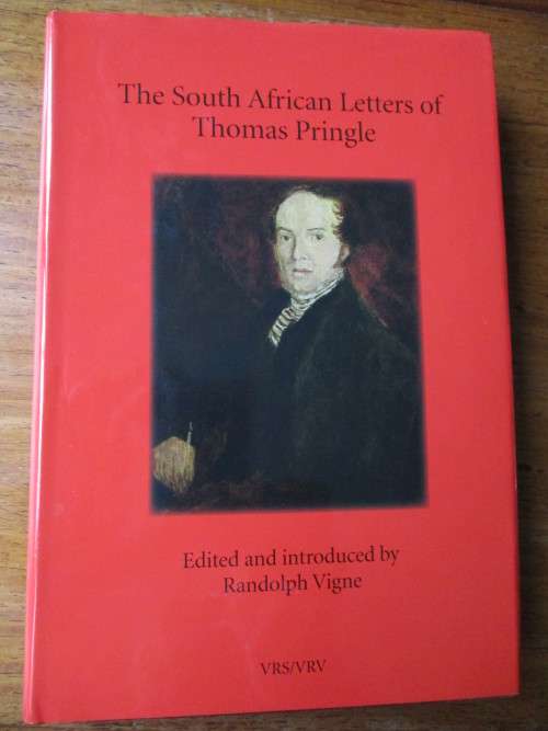 The South African Letters of Thomas Pringle  Edited by Randolph Vigne