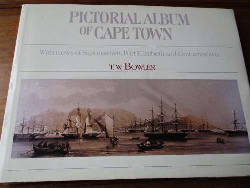 PICTORIAL ALBUM OF CAPE TOWN With views of Simonstown, Port Elizabert and Grahamstown  T.W Bowler