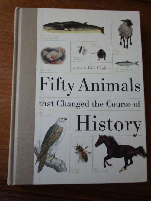 Fifty Animals that Changed the Course of History  Eric Chaline